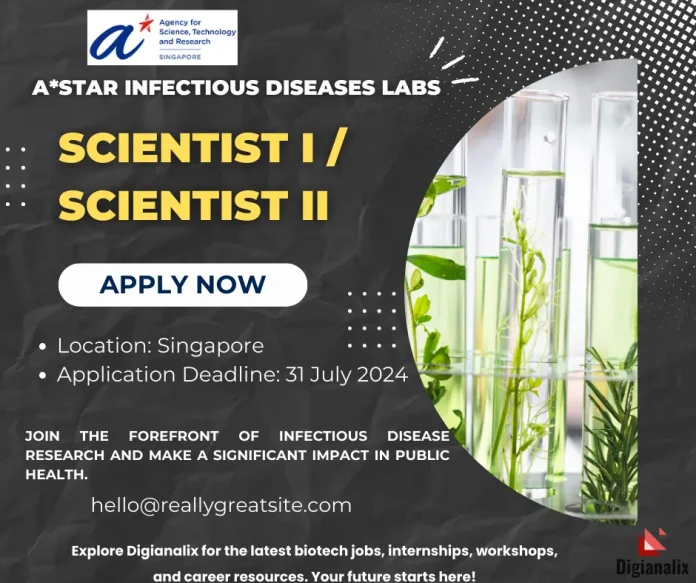 Poster for Scientist I / Scientist II Position at A*STAR Infectious Diseases Labs in Singapore Apply by 31 July 2024