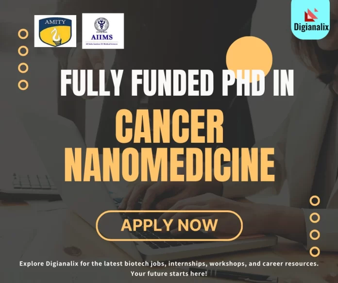 Fully Funded PhD in Cancer Nanomedicine at Amity University & AIIMS